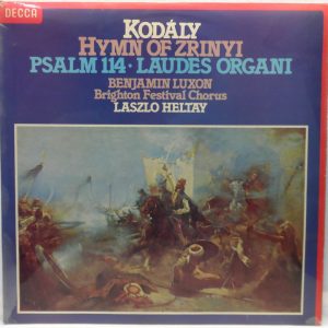 Decca SXL 6878 KODALY – Hymn Of Zrinyi / Psalm 114 Benjamin Luxon  Laszlo Heltay