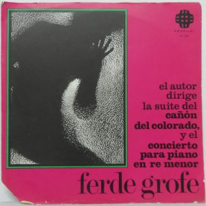 Ferde Grofé – Grand Canyon Suite / Concerto for Piano Jesus Maria Sanroma LP