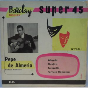 Pepe De Almeira – Alegria / Guajira / Tanguillo / Farruca Flamenca 7″ Flamenco