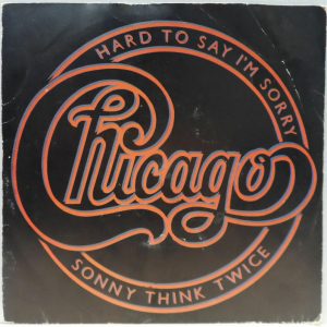 Chicago – Hard To Say I’m Sorry / Sonny Think Twice 7″ UK Full Moon K 79301