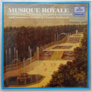 Musique Royale – Charpentier / Mouret / De Lalande / Francoeur Adolf Scherbaum