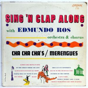 Sing ‘N Clap Along with Edmundo Ros – Cha Cha Cha’s / Merengues LP London